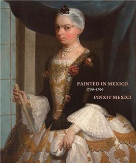 Front cover_Painted In Mexico, 1700-1790