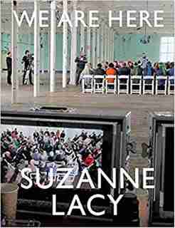 Suzanne Lacy: We Are Here de Rudolf Frieling