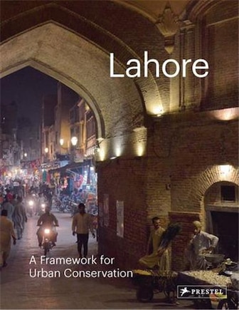 Lahore: A Framework For Urban Conservation