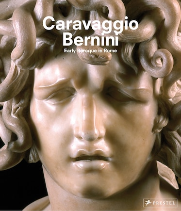 Caravaggio And Bernini: Early Baroque In Rome