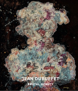 Jean Dubuffet: Brutal Beauty