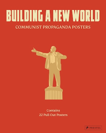 Building A New World: Communist Propaganda Posters