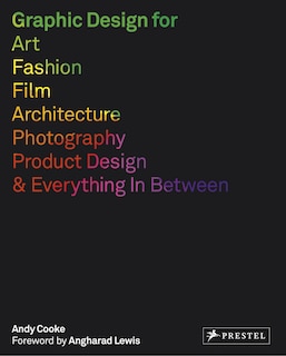 Front cover_Graphic Design for Art, Fashion, Film, Architecture, Photography, Product Designand Everything in Between