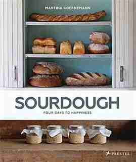 Sourdough: Four Days To Happiness by Martina Goernemann