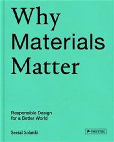 Why Materials Matter: Responsible Design For A Better World