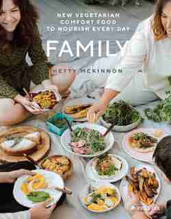 Family: New Vegetarian Comfort Food To Nourish Every Day by Hetty Mckinnon