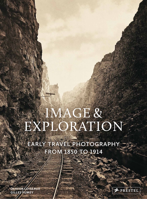 IMAGE & EXPLORATION: Early Travel Photography from 1850 to 1914