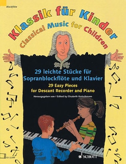 Classical Music For Children: 29 Easy Pieces For Descant Recorder And Piano - Book Only