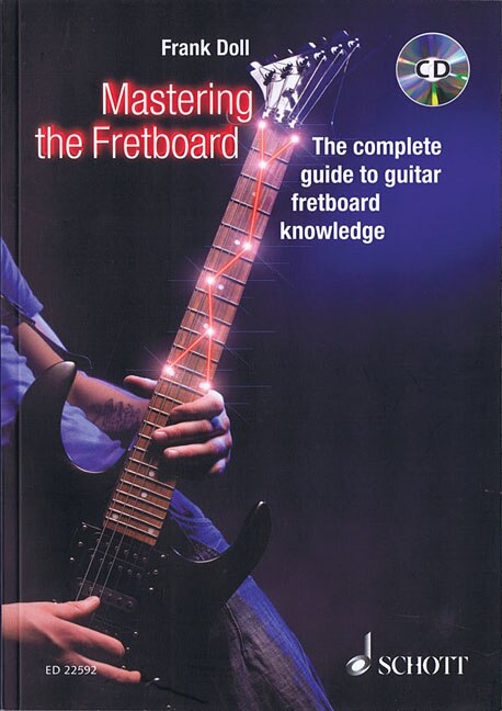 Mastering The Fretboard: Harmonics, Fretboard-knowledge, Scales And Chords For Guitarists