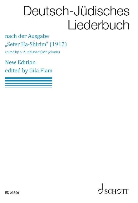 Deutsch-Judisches Liederbuch - Sefer Ha-Shirim (1912) - New Edition by Gila Flam after the 1912 Edition