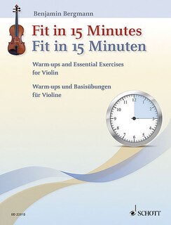 Fit In 15 Minutes: Warm-ups And Essential Exercises For Violin