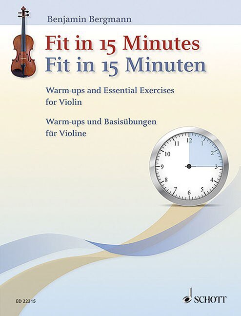 Fit In 15 Minutes: Warm-ups And Essential Exercises For Violin