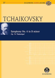 Symphony No. 6 In B Minor Op. 74 Cw 27 the Pathetique: Eulenburg Audio+Score Series