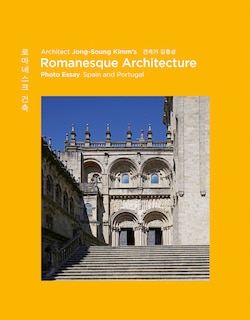 Front cover_Architect Jong-Soung Kimm's Romanesque Architecture: Spain and Portugal