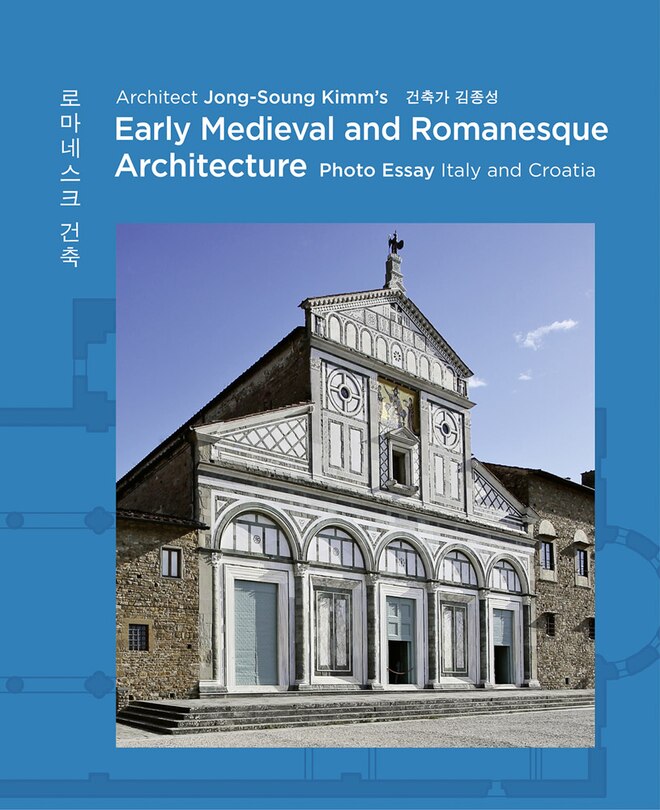 Couverture_Architect Jong Soung Kimm's Early Medieval and Romanesque Architecture: Italy and Croatia