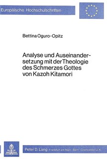 Front cover_Analyse Und Auseinandersetzung Mit Der Theologie Des Schmerzes Gottes Von Kazoh Kitamori