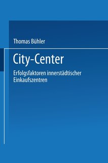 City-Center: Erfolgsfaktoren innerstädtischer Einkaufszentren
