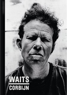 Anton Corbijn / Tom Waits '77-'11: '77-'11