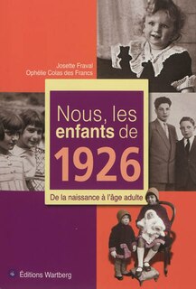 Couverture_Nous, les enfants de 1926 : de la naissance à l'âge adulte