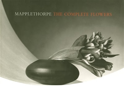 Front cover_Mapplethorpe: The Complete Flowers