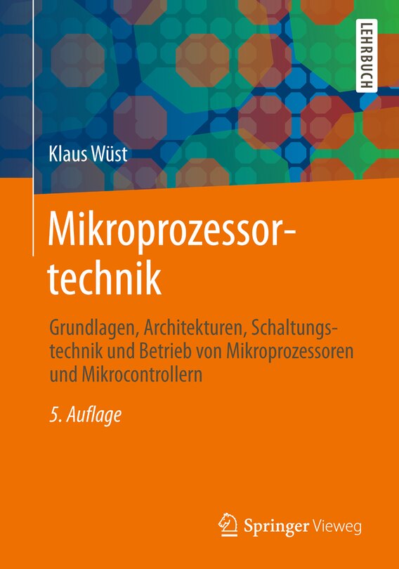 Mikroprozessortechnik: Grundlagen, Architekturen, Schaltungstechnik Und Betrieb Von Mikroprozessoren Und Mikrocontrollern