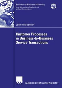 Customer Processes in Business-to-Business Service Transactions