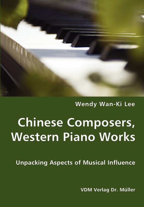 Front cover_Chinese Composers, Western Piano Works - Unpacking Aspects of Musical Influence