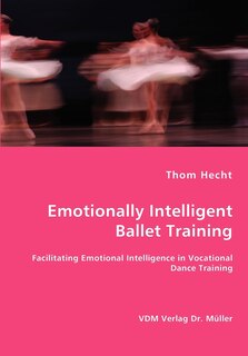 Couverture_Emotionally Intelligent Ballet Training- Facilitating Emotional Intelligence in Vocational Dance Training