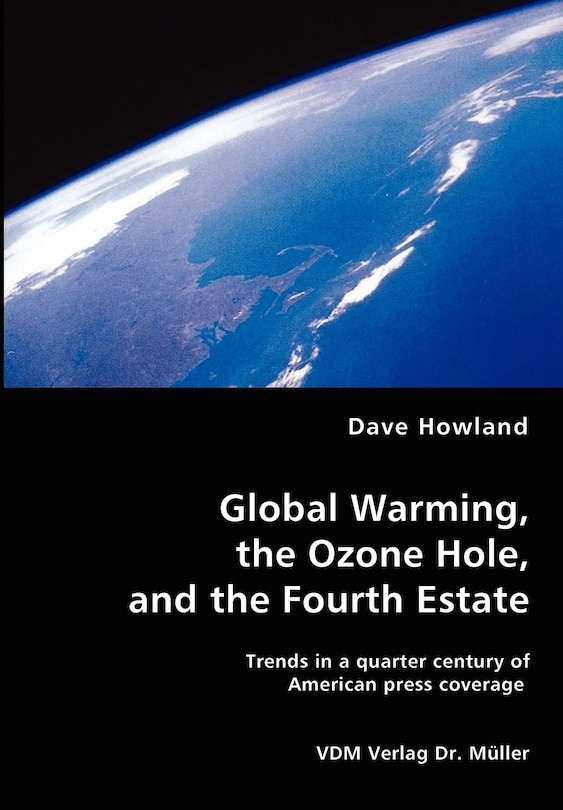 Global Warming, the Ozone Hole, and the Fourth Estate