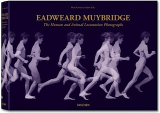 Eadweard Muybridge: The Complete Locomotion Photographs: The Complete Locomotion Photographs