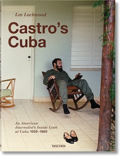 Front cover_Lee Lockwood. Castro’s Cuba. An American Journalist’s Inside Look at Cuba, 1959–1969