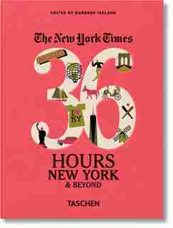 Nyt. 36 Hours. New York & Beyond de Barbara Ireland
