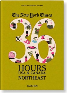 The New York Times: 36 Hours Usa & Canada, Northeast