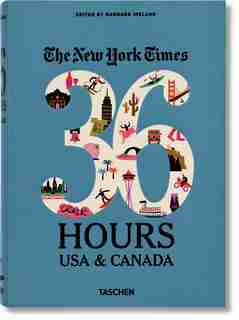 Nyt. 36 Hours. Estados Unidos Y Canadá de Barbara Ireland