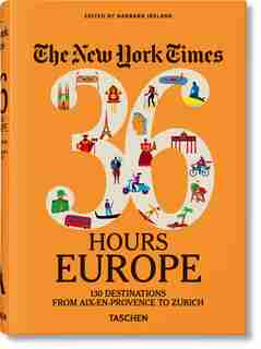 New York Times 36 Hours. Europe. 3rd Edition de Barbara Ireland