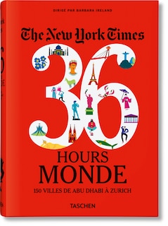 Front cover_The New York Times 36 Hours. Monde. 150 villes de Abu Dhabi à Zurich