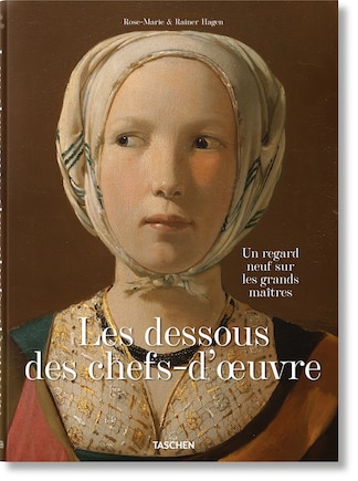 Les dessous des chefs-d’oeuvre. Un regard neuf sur les grands maîtres