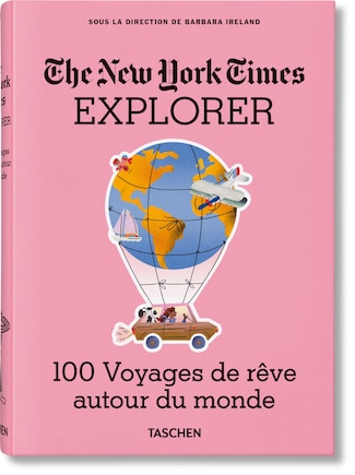 The New York Times Explorer. 100 Trips Around the World