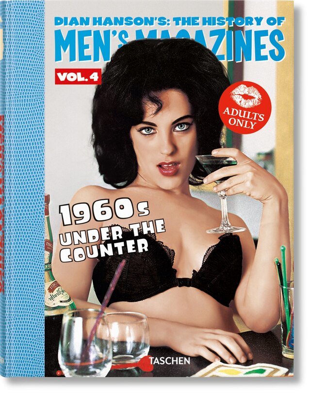 Front cover_Dian Hanson’s: The History of Men’s Magazines. Vol. 4: 1960s Under the Counter