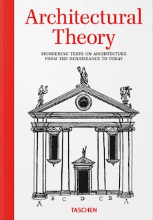 Front cover_Architectural Theory. Pioneering Texts on Architecture from the Renaissance to Today