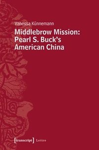 Front cover_Middlebrow Mission: Pearl S. Buck's American China