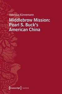 Front cover_Middlebrow Mission: Pearl S. Buck's American China