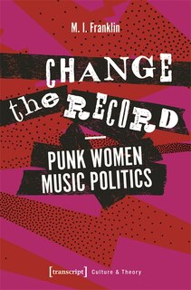 Couverture_Change the Record - Punk Women Music Politics