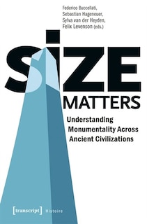 Front cover_Size Matters – Understanding Monumentality Across Ancient Civilizations