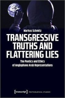 Front cover_Transgressive Truths And Flattering Lies