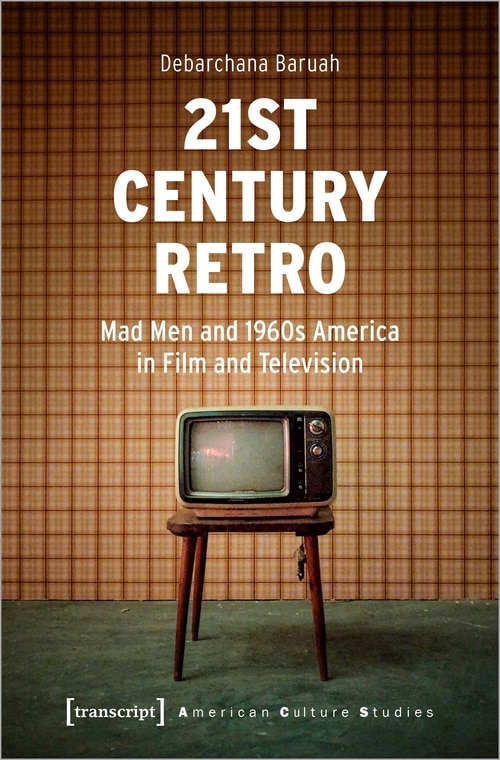 Front cover_21st Century Retro: Mad Men and 1960s America in Film and Television
