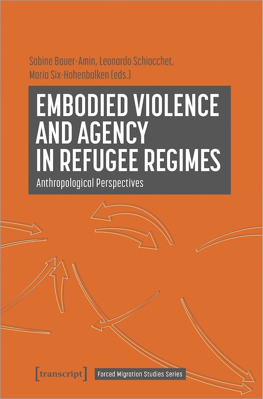 Couverture_Embodied Violence And Agency In Refugee Regimes