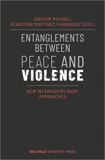 Front cover_Entanglements Between Peace And Violence