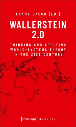 Wallerstein 2.0: Thinking And Applying World-systems Theory In The 21st Century