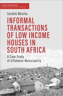 Front cover_Informal Transactions Of Low Income Houses In South Africa